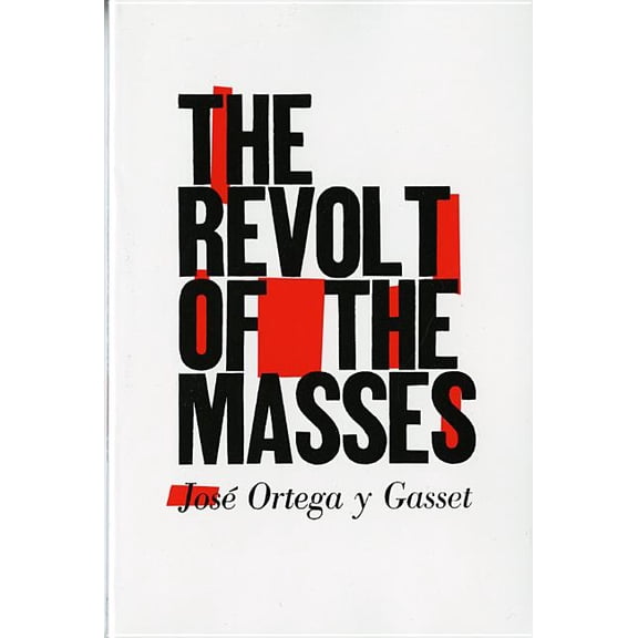 The Revolt of the Masses, (Paperback)