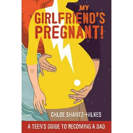 My Girlfriend's Pregnant : A Teen's Guide to Becoming a (Best Way To Get My Girlfriend Pregnant)