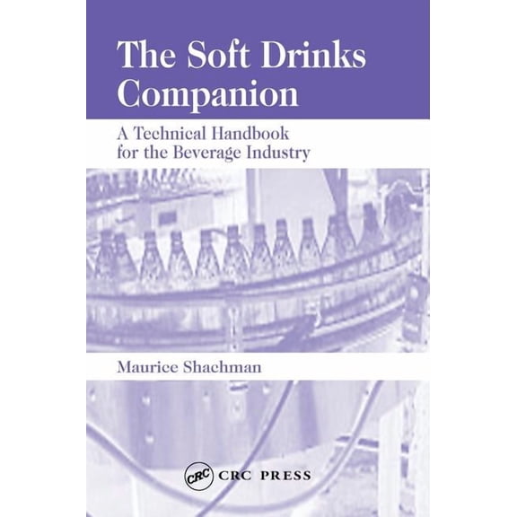 Soft Drinks Companion: A Technical Handbook for the Beverage Industry, (Hardcover)