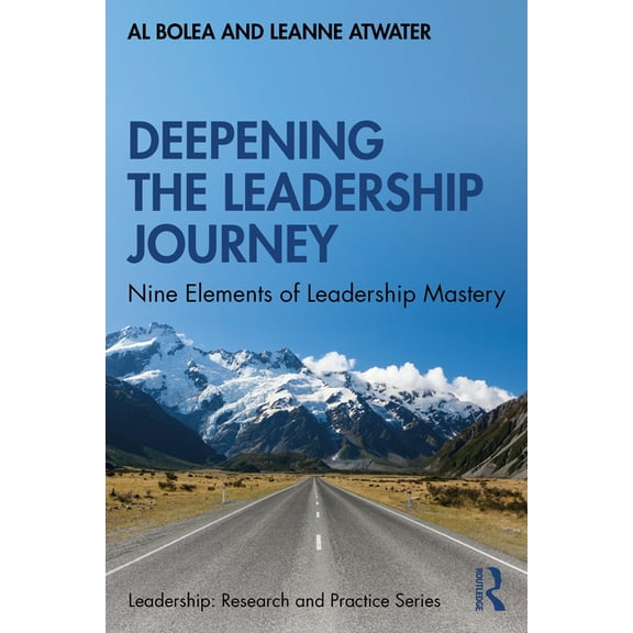 Leadership: Research and Practice Deepening the Leadership Journey: Nine Elements of Leadership Mastery, (Paperback)