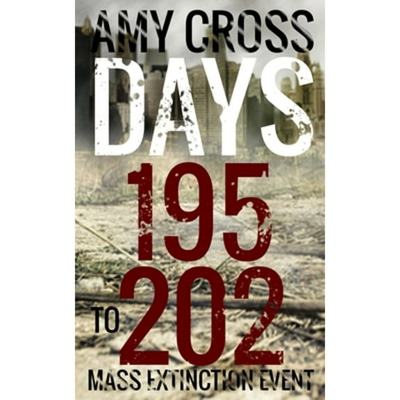 Days 195 to 202 (Paperback) by Amy Cross