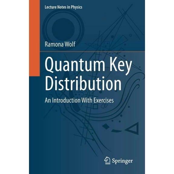 Lecture Notes in Physics Quantum Key Distribution: An Introduction with Exercises, Book 988, (Paperback)
