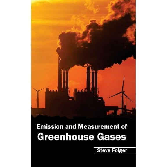 Emission and Measurement of Greenhouse Gases, (Hardcover)