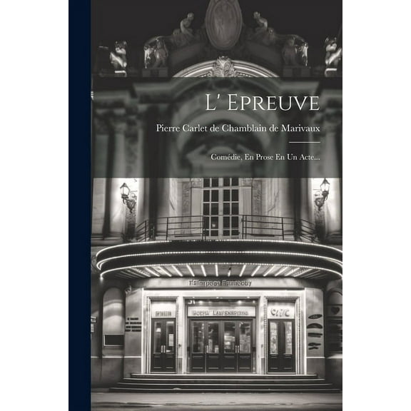 L' Epreuve : Comédie, En Prose En Un Acte... (Paperback)