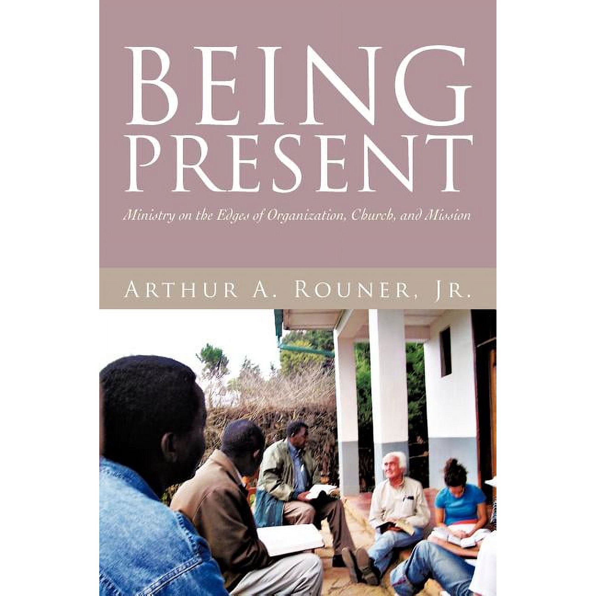 Being Present: Ministry on the Edges of Organization Church and Mission (Paperback)