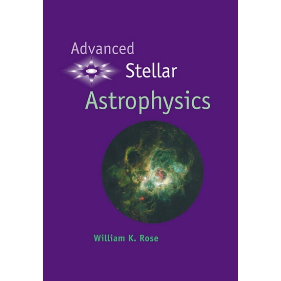 Advanced Stellar Astrophysics, (Paperback)