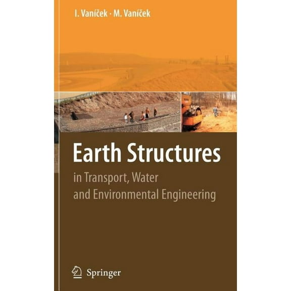 Earth Structures: In Transport, Water and Environmental Engineering, (Hardcover)