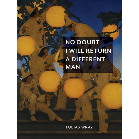 No Doubt I Will Return a Different Man, (Paperback)