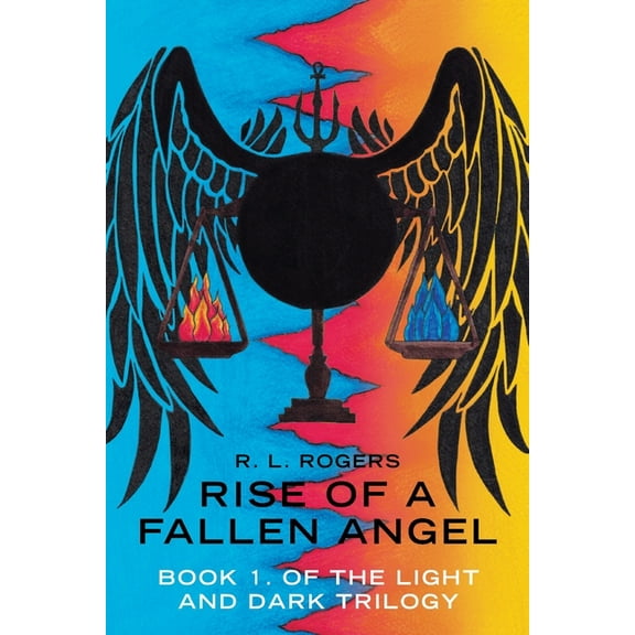 Rise of a Fallen Angel: Book 1. of the Light and Dark Trilogy, (Paperback)