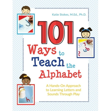 101 Ways to Teach the Alphabet : A Hands-On Approach to Learning Letters and Sounds Through (Best Way To Teach Letters And Sounds)