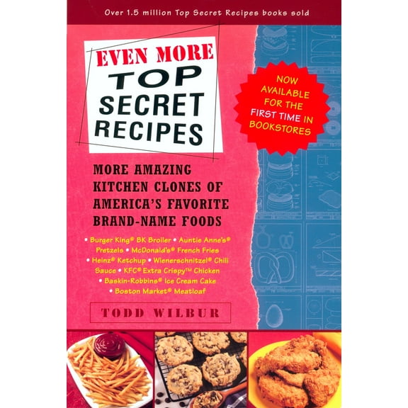 Even More Top Secret Recipes : More Amazing Kitchen Clones of America's Favorite Brand-Name Foods: A Cookbook (Paperback)