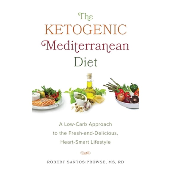 Pre-Owned The Ketogenic Mediterranean Diet: A Low-Carb Approach to the Fresh-And-Delicious, Heart-Smart Lifestyle (Paperback) 1612436412 9781612436418
