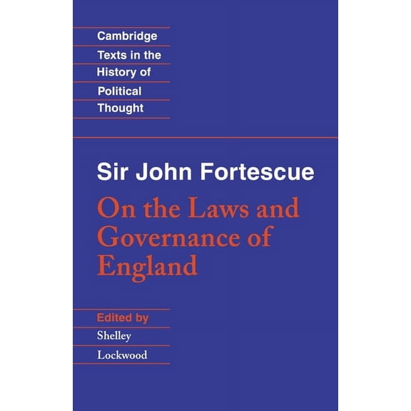 Cambridge Texts in the History of Politi Sir John Fortescue: On the Laws and Governance of England, (Paperback)