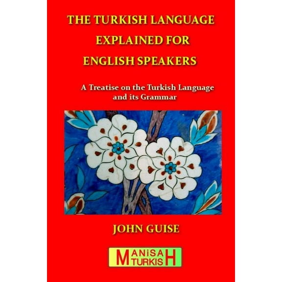The Turkish Language Explained for English Speakers, (Paperback)