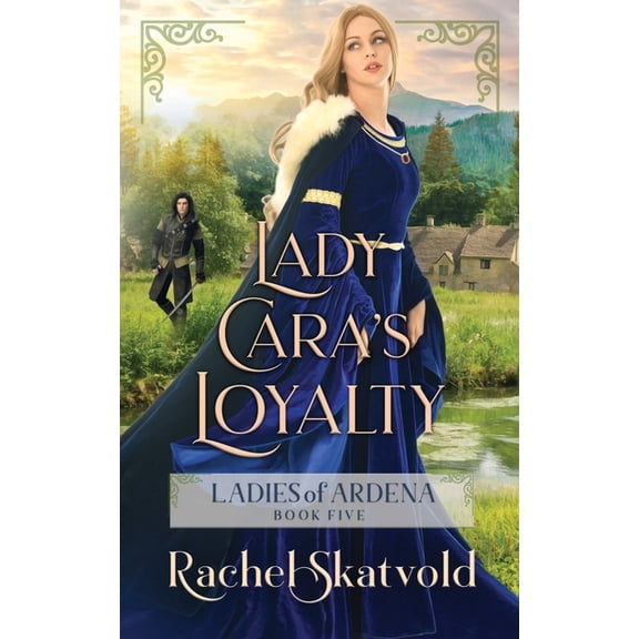 Ladies of Ardena Lady Cara's Loyalty, Book 5, (Paperback)