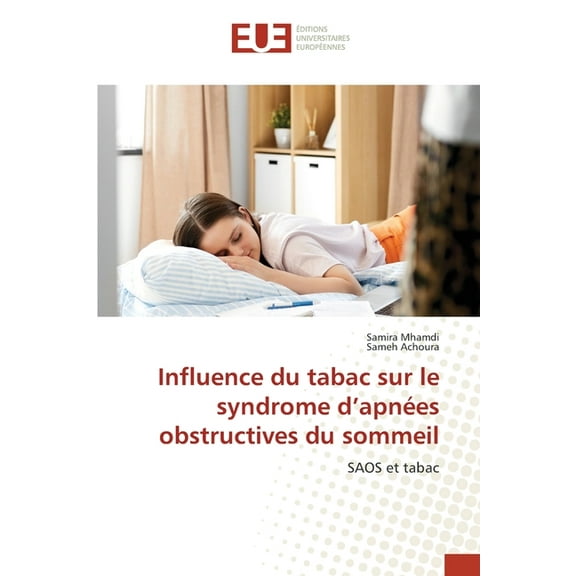 Influence du tabac sur le syndrome d'apnÃ©es obstructives du sommeil, (Paperback)