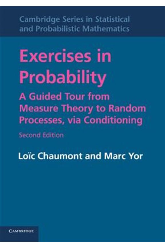 Pre-Owned Cambridge Statistical and Probabilistic Exercises in Probability: A Guided Tour from Measure Theory to Random Processes, Via Conditioning. Loic Chaumont, Marc Y, Book 35, (Paperback)