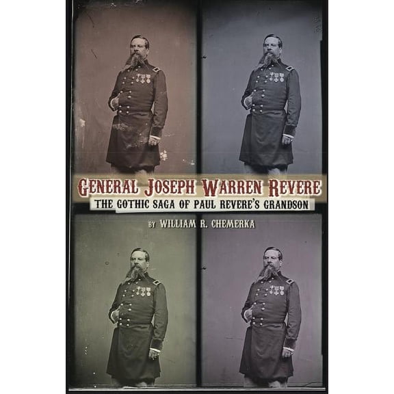 General Joseph Warren Revere: The Gothic Saga of Paul Revere's Grandson, (Paperback)