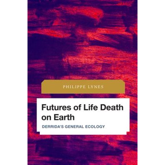 Pre-Owned Future Perfect: Images of the Time to Co Futures of Life Death on Earth: Derrida's General Ecology, (Hardcover)