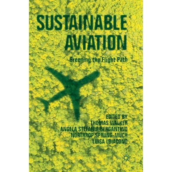 Pre-Owned Sustainable Aviation: Greening the Flight Path (Hardcover) by Thomas Walker, Angela Stefania Bergantino, Northrop Sprung-Much
