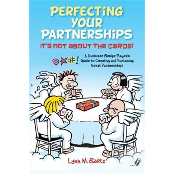 Pre-Owned Perfecting Your Partnerships: It's Not about the Cards!: A Duplicate Bridge Player's Guide to Creating and Sustaining Great Partnerships