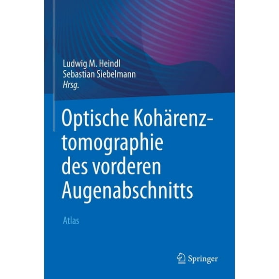 Optische KohÃ¤renztomographie Des Vorderen Augenabschnitts: Atlas, (Hardcover)
