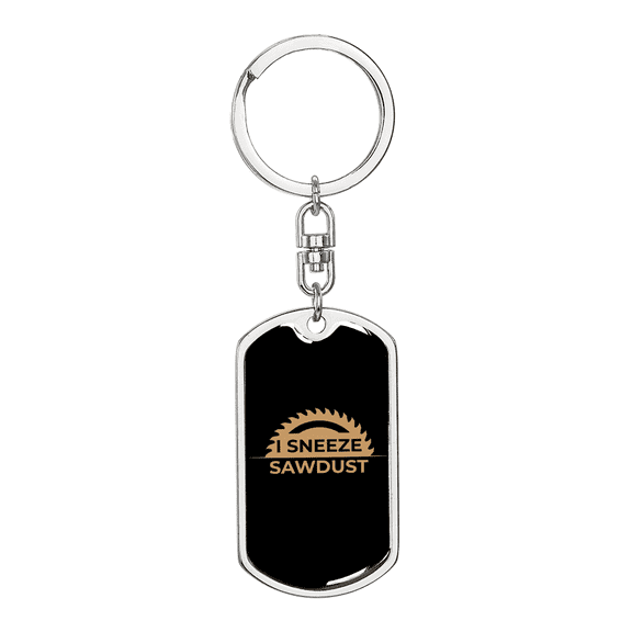 Woodworkers Sneeze Sawdust Swivel Keychain Woodworker Dog Tag Stainless Steel or 18k Gold