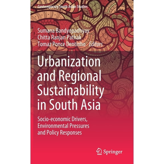 Contemporary South Asian Studies Urbanization and Regional Sustainability in South Asia: Socio-Economic Drivers, Environmental Pressures and Policy Respo, (Hardcover)