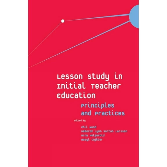 Lesson Study in Initial Teacher Education: Principles and Practices (Hardcover)