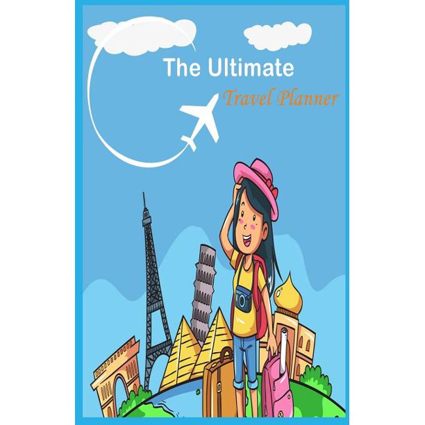 The ultimate travel planner Travel planner/Travel Journal /vacation