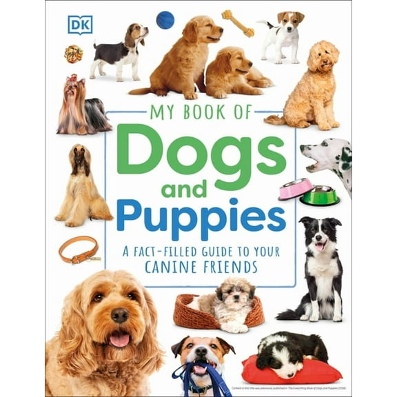 My Book of My Book of Dogs and Puppies: A Fact-Filled Guide to Your Canine Friends, (Hardcover)