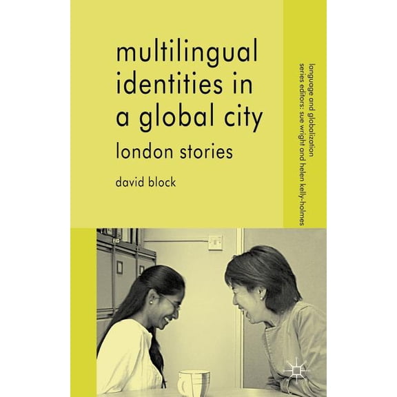 Language and Globalization Multilingual Identities in a Global City: London Stories, (Paperback)