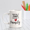 thumbnail image 4 of Some Call it Chaos & We Call it Family 11oz Coffee Mug | Cute Loving Family Cups, 4 of 6