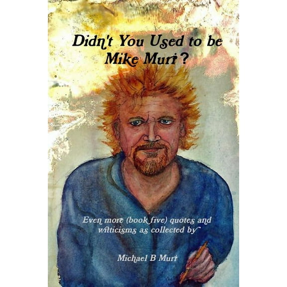 Didn't You Used to be Mike Muri (Paperback)
