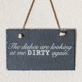 thumbnail image 2 of Sign - Slate - The dishes are looking at me dirty again - 12x7in, 2 of 2