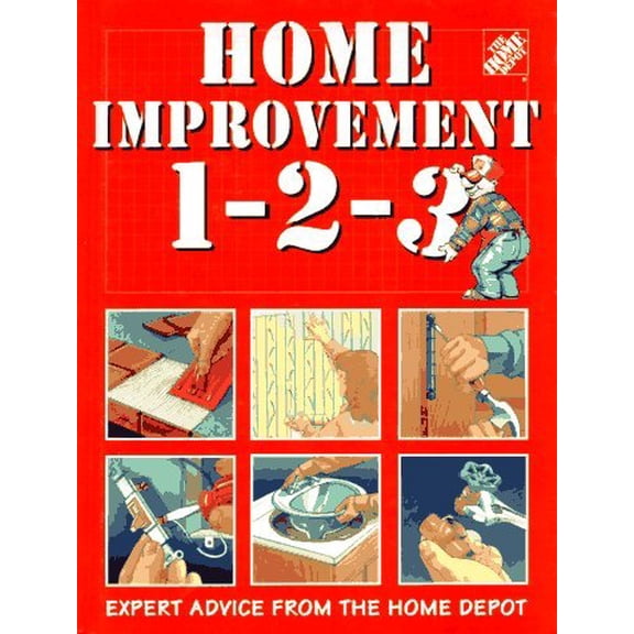 Pre-Owned Home Improvement 1-2-3: Expert Advice from the Home Depot (Hardcover) 0696201682 9780696201684