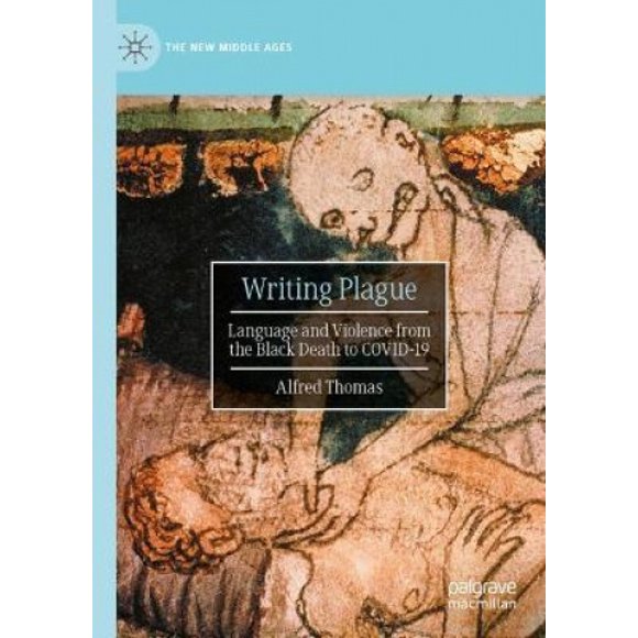 Peste d'Écriture : Langue et Violence de la Mort Noire à COVID-19 (Nouveau Moyen Âge)