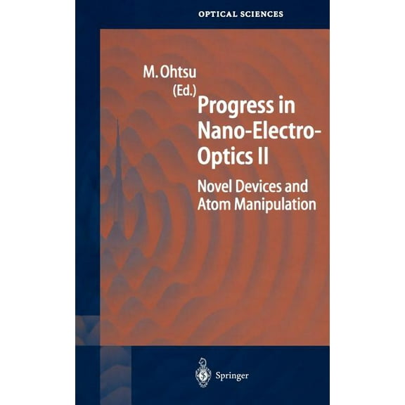 Springer Optical Sciences Progress in Nano-Electro-Optics II: Novel Devices and Atom Manipulation, Book 89, (Hardcover)