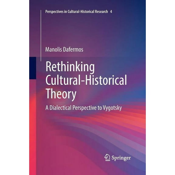 Perspectives in Cultural-Historical Rese Rethinking Cultural-Historical Theory: A Dialectical Perspective to Vygotsky, Book 4, (Paperback)