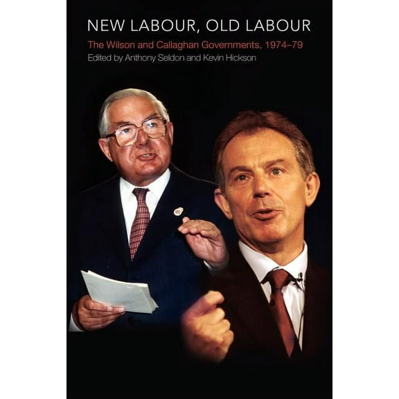 New Labour, Old Labour: The Wilson and Callaghan Governments 1974-1979, (Paperback)