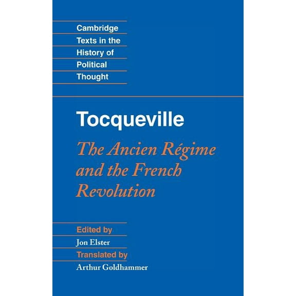 Cambridge Texts in the History of Politi Tocqueville: The Ancien Régime and the French Revolution, (Paperback)