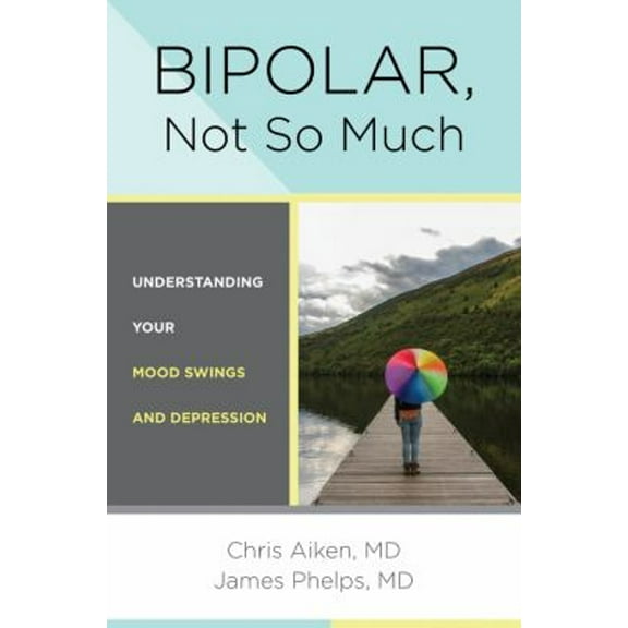 Pre-Owned Bipolar, Not So Much : Understanding Your Mood Swings and Depression (Hardcover) 9780393711745