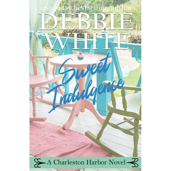 Charleston Harbor Novels Sweet Indulgence, Book 1, (Paperback)