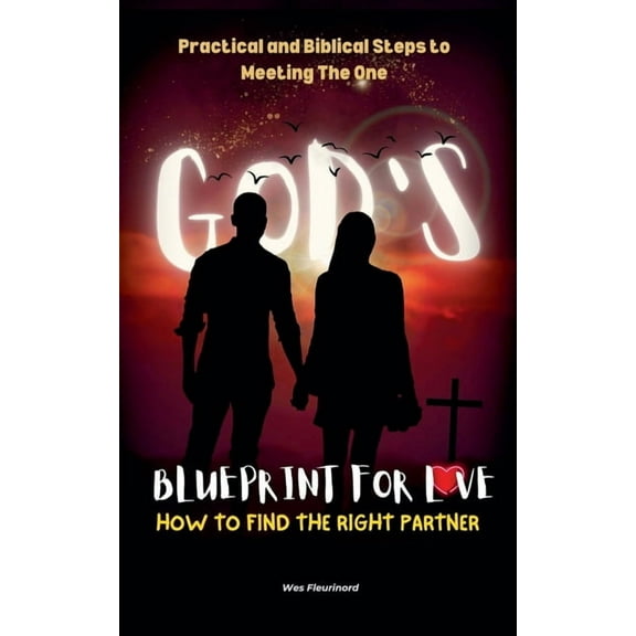 God's Blueprint for Love: How to Find the Right Partner, (Paperback)