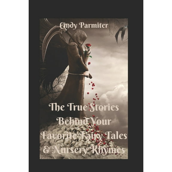 The True Stories Behind Your Favorite Fairy Tales & Nursery Rhymes (Paperback)
