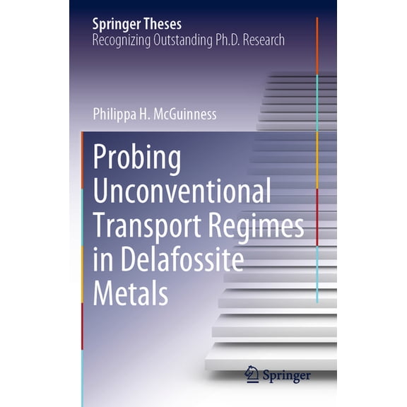 Springer Theses Probing Unconventional Transport Regimes in Delafossite Metals, (Paperback)