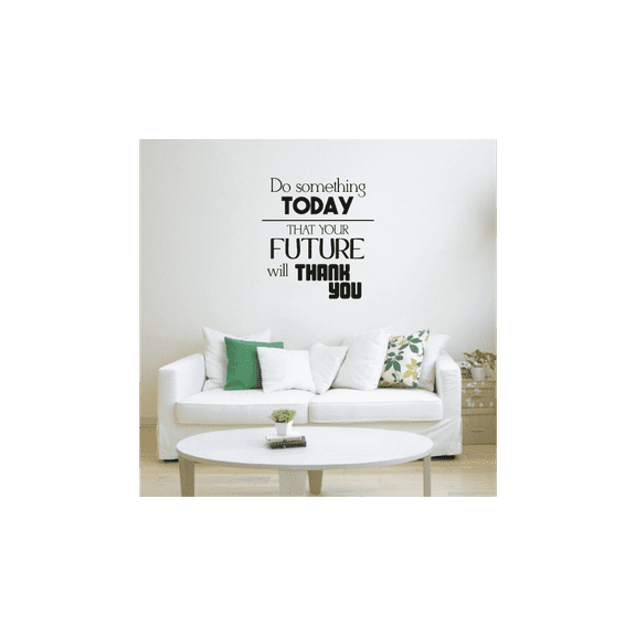 Do Something Today That Your Furture Will Thank You Inspirational Quote Vinyl Wall Decal Wall Sticker Wall Art Decoration Home Room Bedroom Office Class Room Living Room Décor Size (10x10 inch)