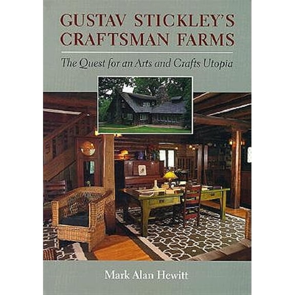 Pre-Owned Gustav Stickley's Craftsman Farms: The Quest for an Arts and Crafts Utopia, (Hardcover)