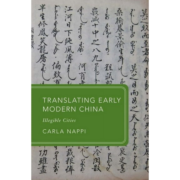 Global Asias Translating Early Modern China: Illegible Cities, (Paperback)