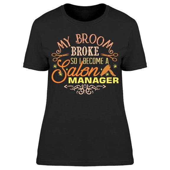 I Become A Salon Manager T-Shirt Women -Image by Shutterstock, Female Medium